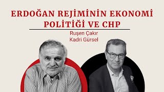 Ruşen Çakır amp Kadri Gürsel yorumluyor Erdoğan rejiminin ekonomi politiği ve CHP [upl. by Negam]