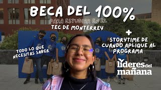 Beca del 100 para estudiar en el Tec de Monterrey  Storytime cuando aplique a Líderes del Mañana [upl. by Flanna687]