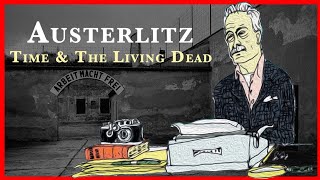 Austerlitz  Time and The Living Dead [upl. by Odracir]