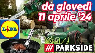 Volantino LIDL dall 11 aprile 24  PARKSIDE giardinaggio volantinolidl parkside faidate [upl. by Oirasan776]