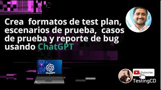 Crea formatos de test plan escenarios de pruebas casos de pruebas y reportes de bug con ChatGPT [upl. by Aitnahc]