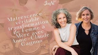 Comment vivre la transition de Femme à Mère grâce à la matrescence avec AnnieClaude Gagnon [upl. by Jorrie]