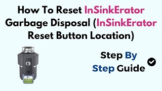 How To Reset InSinkErator Garbage Disposal InSinkErator Reset Button Location [upl. by Zetnauq716]