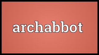 Archabbot Meaning [upl. by Standush]