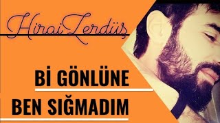 Bi gönlüne ben sığmadım  HiraiZerdüş ⁴³² [upl. by Lehplar576]