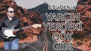 Ebubekir Yarçın  Yerdeki Gök Gibi [upl. by Llibyc]