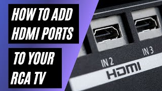 How To Add HDMI Ports to your RCA TV [upl. by Eelano]