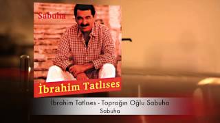 İbrahim Tatlıses  Toprağın Oğlu Sabuha [upl. by Jessalin]