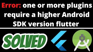 One or more plugins require a higher Android SDK version flutter SOLVED in android studio [upl. by Jecon]
