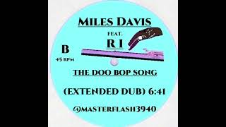 MILES DAVIS FEAT R I  THE DOO BOP SONG EXTENDED DUB [upl. by Eluj]