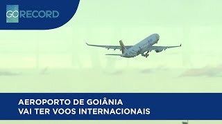 AEROPORTO DE GOIÂNIA VAI TER VOOS INTERNACIONAIS [upl. by Lesiram27]