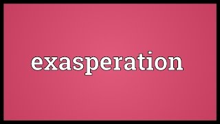 Exasperation Meaning [upl. by Georgy]