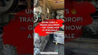 Unveil Junes 🔥 Trailer Axle Drop 🛻 Get Yours Now at Wholesale Prices [upl. by Doug]