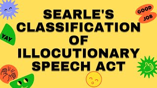 SEARLES CLASSIFICATION OF ILLOCUTIONARY SPEECH ACTORAL COMMUNICATION IN CONTEXT [upl. by Dnaleel]