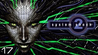 System Shock 2  Part 17 Squishy Mass [upl. by Ikkaj422]