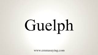 How To Pronounce Guelph [upl. by Tavia752]