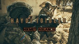 Hikmət Aslanov  Haydı İgidlər [upl. by Malamud]