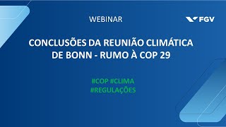 Webinar  Conclusões da reunião climática de Bonn  Rumo à COP 29 [upl. by Milla]