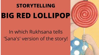 Big Red Lollipop  Storytelling performance where Rukhsana tells Sanas version of the story [upl. by Sashenka692]