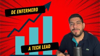 de enfermero a tech lead ¿cómo lo logré [upl. by Maeve957]