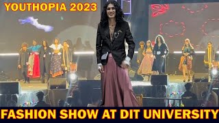 YOUTHOPIA 2023 Fashion Show at DIT university  Fashion Show  Hindi  VLOG89 [upl. by Platas]