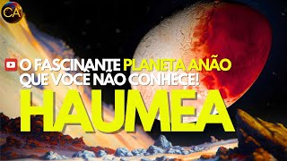 HAUMEA O FASCINANTE PLANETA ANÃO que VOCÊ NÃO CONHECE [upl. by Oliana]