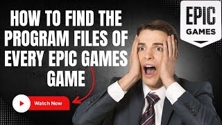 How To Find The Program Files Of Every Epic Games Game 2024 [upl. by Notac]