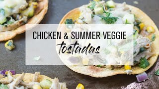 Chicken amp Summer Veggie Tostadas [upl. by Magbie]