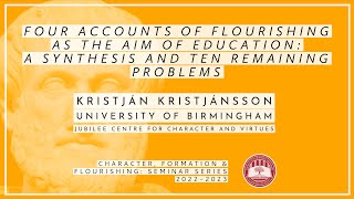 Four Accounts of Flourishing as the Aim of Education Kristjan Kristjansson [upl. by Reffineg998]