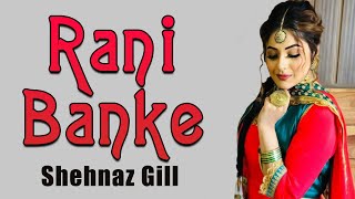 Latest Punjabi Songs 2020  Rani Banke  Shehnaz Gill  Bigg Boss 13  New Punjabi Song [upl. by Botnick150]