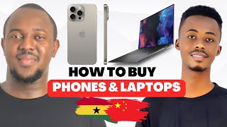 How to Buy Phones and Laptops from China to Ghana [upl. by Eirbua]