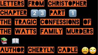 📖Letters From Christopher📚 The Tragic Confessions Of The Watts Family Murders chriswatts crime [upl. by Anaitak186]