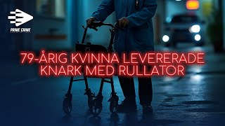 79Ã…RIG KVINNA LEVERERADE KNARK MED RULLATOR  HELA RÃ„TTEGÃ…NGEN [upl. by Call]