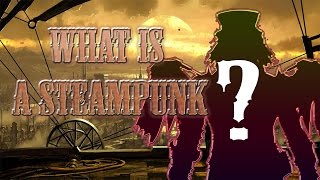 The Steampunk Beginners Guide 1  What is a Steampunk [upl. by Alyad]