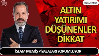 İSLAM MEMİŞ PİYASALARI YORUMLUYOR  ALTIN YATIRIMI DÜŞÜNENLER DİKKAT Altın ve Para Borsa Yorumları [upl. by Hannahc]