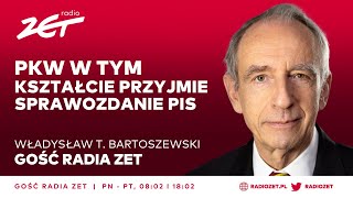 Władysław T Bartoszewski PKW w tym kształcie przyjmie sprawozdanie PiS  Gość Radia ZET [upl. by Enyehc639]