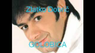 Zlatko Dobrič  GOLOBICA [upl. by Inaffets]