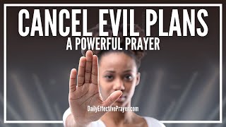 Prayer To Cancel Evil Plan Of The Enemy  Prayers Against Evil Plans [upl. by Ruhl]