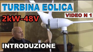 EOLICO OFFGRID 2kW  48V  INTRODUZIONE [upl. by Now812]