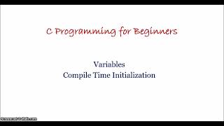 2 How to declare Variables and What is Compile time initialization  C Programming for Beginners [upl. by Tennaj]