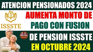 🗓️✨URGENTE💸Aumenta MONTO de pago jubilados y pensionados con fusión de la Pensión ISSSTE en octubre [upl. by Sivrup487]