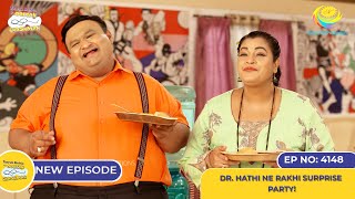 NEW Ep 4148  Dr Hathi Ne Rakhi Surprise Party I Taarak Mehta Ka Ooltah Chashmah  तारक मेहता [upl. by Woolson]