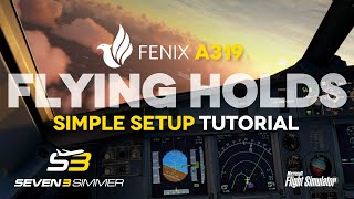 FENIX A320 Flying Holds TUTORIAL microsoftflightsimulator msfs2020 msfs [upl. by Moureaux939]