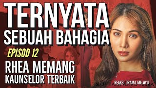 TERNYATA SEBUAH BAHAGIA Episod 12 Rhea memang kaunselor terbaik REAKSI DRAMA MELAYU [upl. by Goldshlag]