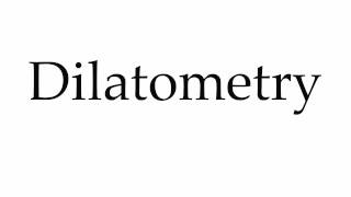 How to Pronounce Dilatometry [upl. by Pascal]