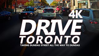 From Toronto to Dundas taking Dundas Street all the way Uncut 4K 60fps Stereo [upl. by Niltiac]