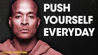 PUSH YOURSELF EVERYDAY  DAVID GOGGINS [upl. by Cesar]