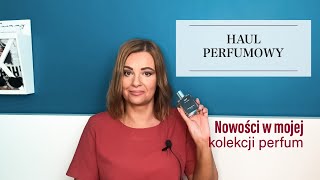 Nowe perfumy w mojej kolekcji Perfumowy haul z zauroczeniami i wtopami😂🙈 [upl. by Nedyarb]