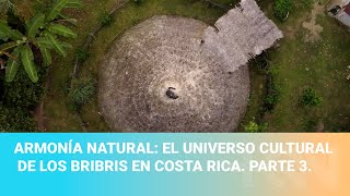 Armonía natural el universo cultural de los Bribris en Costa Rica Parte 3 [upl. by Shaeffer]