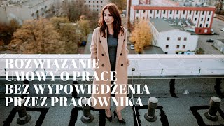 Rozwiązanie umowy o pracę bez wypowiedzenia przez pracownika [upl. by Egroeg]